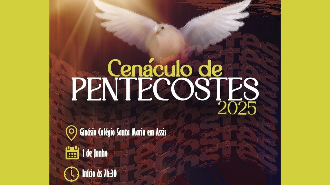 Cenáculo de Pentecostes ocorre no dia 1º de junho, em Assis