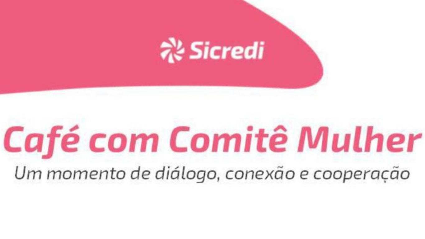 Sicredi promove “Café com Comitê Mulher” nesta terça-feira, em Florínea